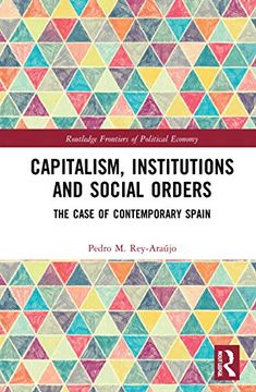 portada Capitalism, Institutions and Social Orders: The Case of Contemporary Spain (Routledge Frontiers of Political Economy) (in English)