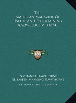 portada the american magazine of useful and entertaining knowledge v1 (1834) (en Inglés)
