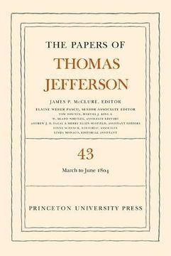 portada The Papers of Thomas Jefferson, Volume 43: 11 March to 30 June 1804 