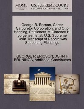 portada george r. ericson, carter carburetor corporation, and otto henning, petitioners, v. clarence h. jorgensen et al. u.s. supreme court transcript of reco