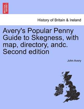 portada avery's popular penny guide to skegness, with map, directory, andc. second edition