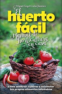 portada El Huerto Facil. Manual de Horticultura en Casa