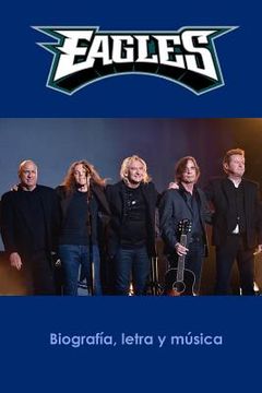 portada Eagles: Biografía, Letra y Música: 5