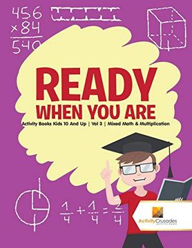 portada Ready When you Are: Activity Books Kids 10 and up | vol 3 | Mixed Math & Multiplication (en Inglés)