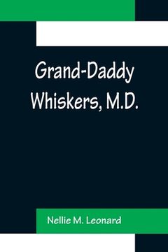 portada Grand-Daddy Whiskers, M.D. (en Inglés)