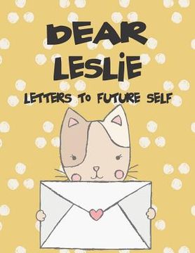 portada Dear Leslie, Letters to My Future Self: A Girl's Thoughts (in English)