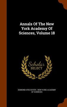 portada Annals Of The New York Academy Of Sciences, Volume 18 (in English)