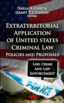 portada Extraterritorial Application of U. S. Criminal Law: Policies and Proposals (Law, Crime and law Enforcement) (en Inglés)