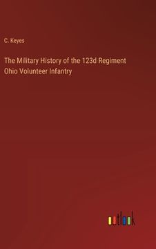 portada The Military History of the 123d Regiment Ohio Volunteer Infantry