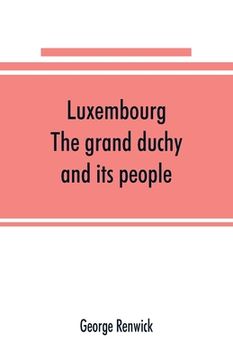 portada Luxembourg; the grand duchy and its people