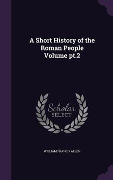 portada A Short History of the Roman People Volume pt.2 (en Inglés)