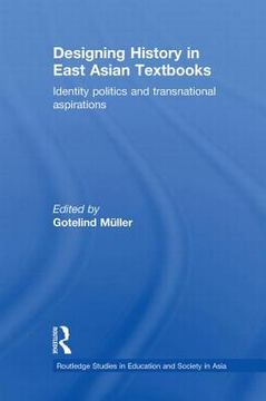 portada designing history in east asian textbooks: identity politics and transnational aspirations (en Inglés)