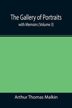 portada The Gallery of Portraits: with Memoirs (Volume 3) (en Inglés)