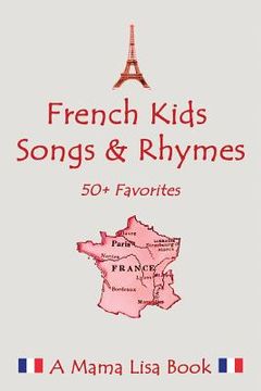 portada French Favorite Kids Songs and Rhymes: A Mama Lisa Book (en Inglés)