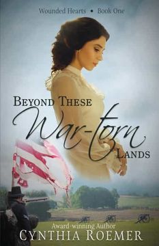 portada Beyond These War-Torn Lands: 1 (Wounded Hearts) (in English)
