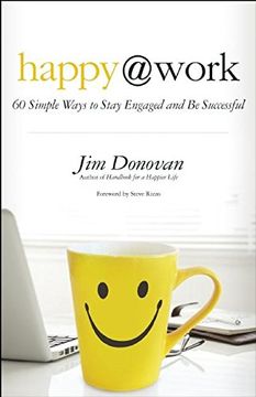 portada Happy at Work: 60 Simple Ways to Stay Engaged and Be Successful