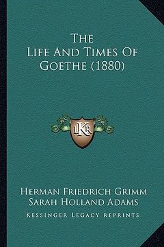 portada the life and times of goethe (1880) (en Inglés)