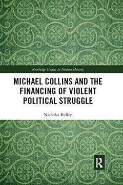 portada Michael Collins and the Financing of Violent Political Struggle (Routledge Studies in Modern History) (en Inglés)