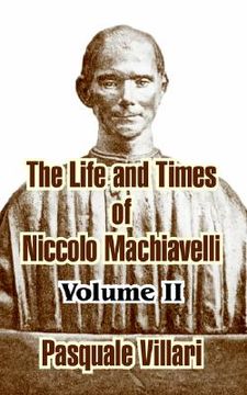 portada the life and times of niccolo machiavelli (volume ii) (en Inglés)