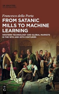 portada From Satanic Mills to Machine Learning: Western Technology and Global Markets in the 19th and 20th Centuries (in English)