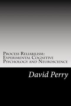 portada Process Reliabilism: Experimental Cognitive Psychology and Neuroscience