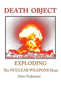 portada Death Object: Exploding the Nuclear Weapons Hoax (en Inglés)