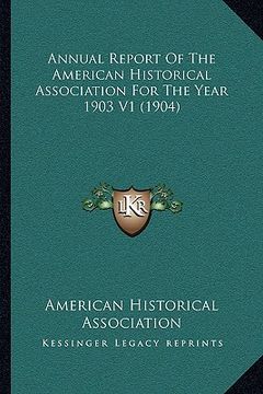portada annual report of the american historical association for the year 1903 v1 (1904) (en Inglés)