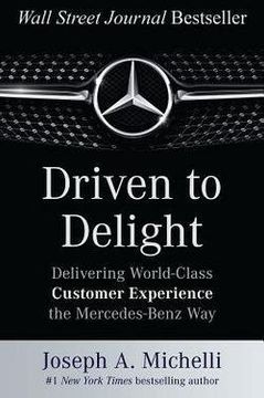 portada Driven to Delight: Delivering World-Class Customer Experience the Mercedes-Benz Way