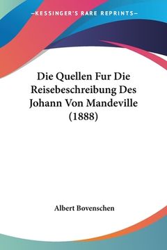 portada Die Quellen Fur Die Reisebeschreibung Des Johann Von Mandeville (1888) (en Alemán)