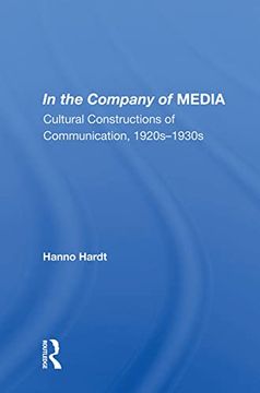 portada In the Company of Media: Cultural Constructions of Communication, 1920's to 1930's 