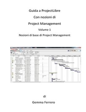 portada Guida a ProjectLibre. Con Nozioni di Project Management: Nozioni di base di Project Management (en Italiano)