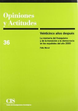 portada Veinticinco AñOs DespuéS: La Memoria del Franquismo y de la TransicióN a la Democracia en los EspañOles del AñO 2000