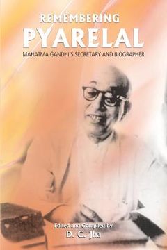 portada Remembering Pyarelal: Mahatma Gandhi's Secretary and Biographer (en Inglés)
