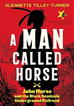 portada A man Called Horse: John Horse and the Black Seminole Underground Railroad: John Horse and the Black Seminole Underground Railroad: (en Inglés)