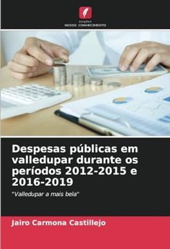portada Despesas Públicas em Valledupar Durante os Períodos 2012-2015 e 2016-2019: "Valledupar a Mais Bela" (en Portugués)