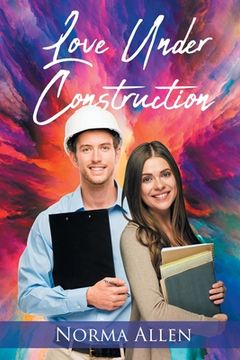 portada Love Under Construction (in English)