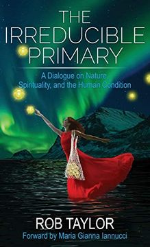 portada The Irreducible Primary: Nature, Spirituality, and the Human Condition (en Inglés)