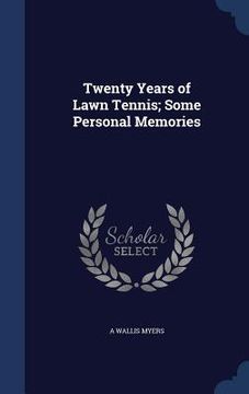 portada Twenty Years of Lawn Tennis; Some Personal Memories