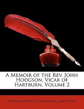 portada a memoir of the rev. john hodgson, vicar of hartburn, volume 2 (en Inglés)