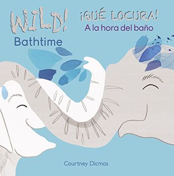 portada Wild! Bathtime / Qué Locura! A La Hora Del Baño (en Inglés)