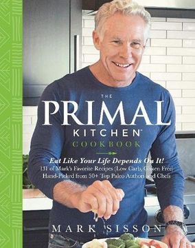 portada The Primal Kitchen Cookbook: Eat Like Your Life Depends on it! 