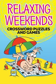portada Relaxing Weekends: Crossword Puzzles and Games (en Inglés)