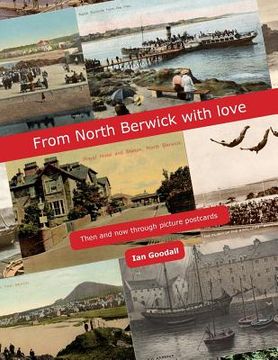 portada From North Berwick with love: North Berwick Then & Now through old picture postcards, maps, prints and photographs (en Inglés)