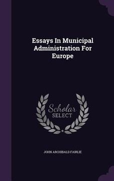 portada Essays In Municipal Administration For Europe (in English)