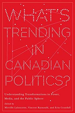 portada What's Trending in Canadian Politics? Understanding Transformations in Power, Media, and the Public Sphere (Communication, Strategy, and Politics) (en Inglés)