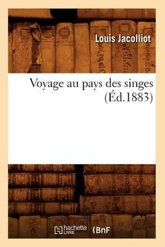 portada Voyage Au Pays Des Singes (Éd.1883) (en Francés)