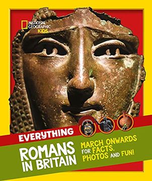 portada Everything: Romans in Britain: March Onwards for Facts, Photos and Fun! (National Geographic Kids) (in English)