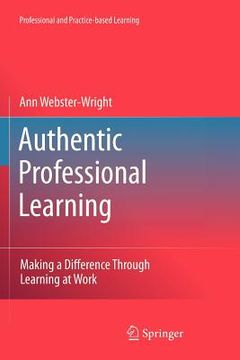 portada authentic professional learning: making a difference through learning at work (en Inglés)