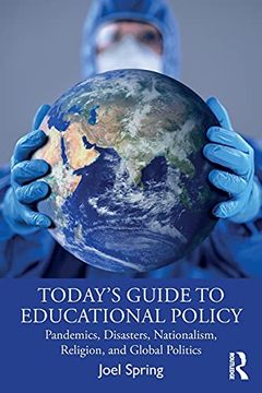 portada Today'S Guide to Educational Policy: Pandemics, Disasters, Nationalism, Religion, and Global Politics (in English)