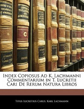 portada Index Copiosus Ad K. Lachmanni Commentarium in T. Lucretii Cari de Rerum Natura Libros (in Italian)